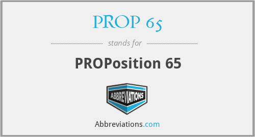 PROP 65 - PROPosition 65